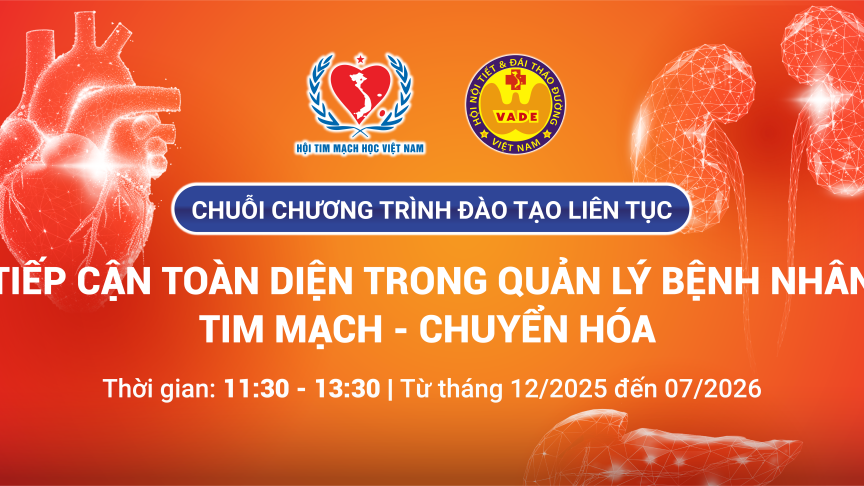 CHUỖI CHƯƠNG TRÌNH ĐÀO TẠO LIÊN TỤC “TIẾP CẬN TOÀN DIỆN TRONG QUẢN LÝ BỆNH NHÂN TIM MẠCH – CHUYỂN HÓA”
